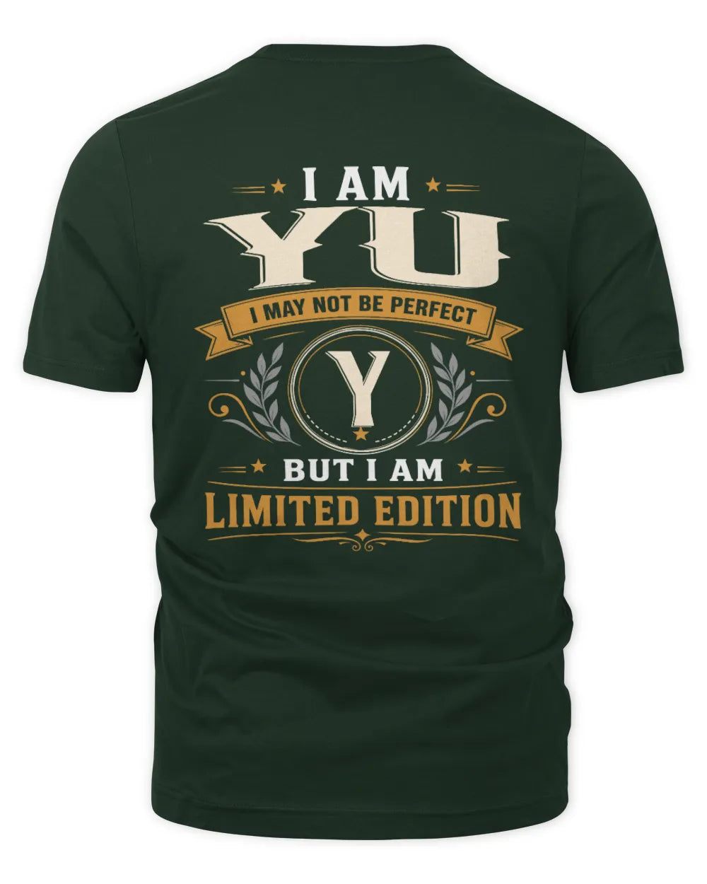YU KT88-V9 - Personalized “I Am NAME I May Not Be Perfect, But I Am Limited Edition” - Unisex Premium T-Shirt - Forest Green
