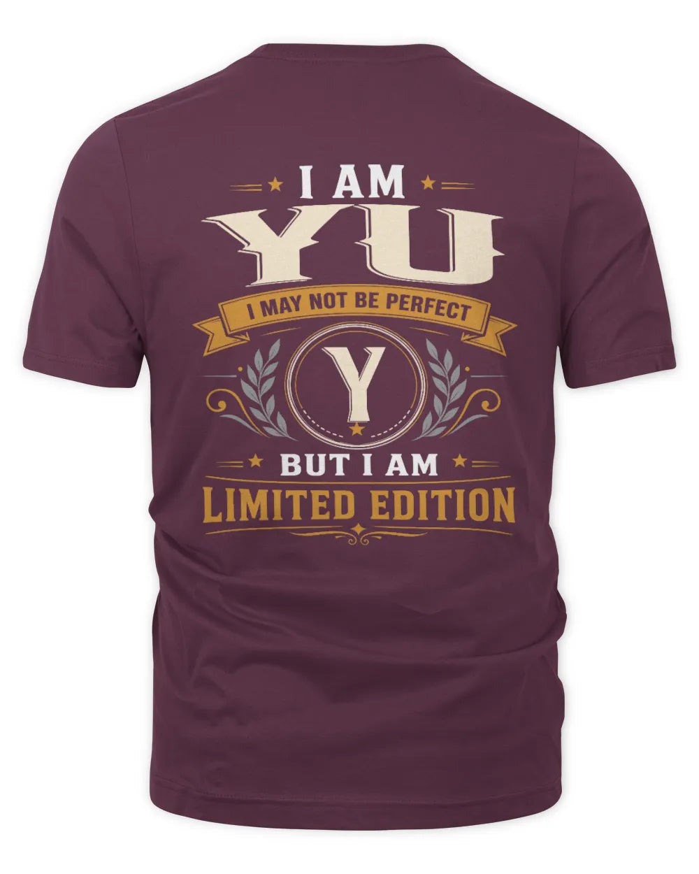 YU KT88-V9 - Personalized “I Am NAME I May Not Be Perfect, But I Am Limited Edition” - Unisex Premium T-Shirt - Maroon