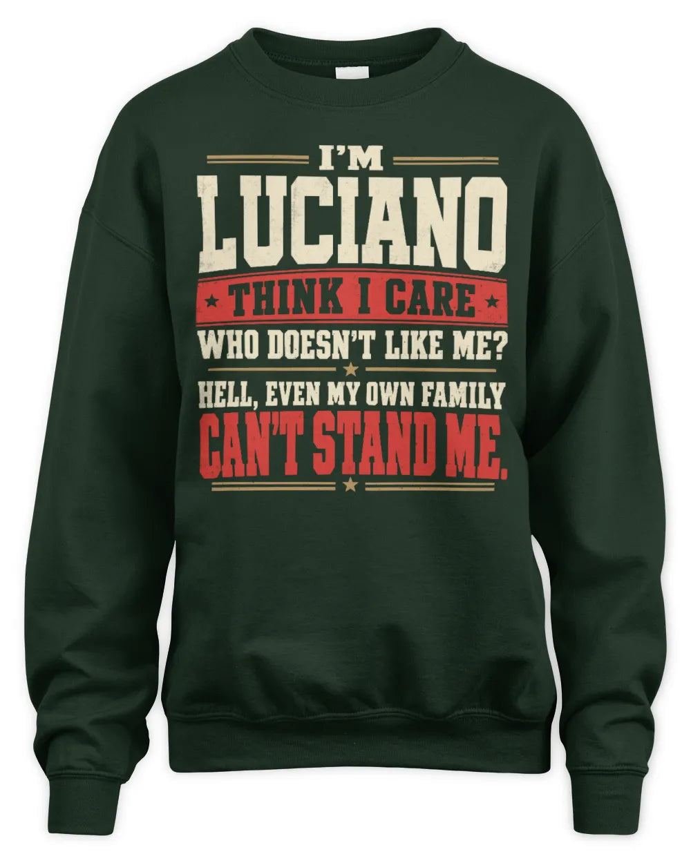 LUCIANO-KTL06-H009 I’m [NAME] – Think I Care? Personalized Funny T-Shirt - Unisex Sweatshirt - Forest Green