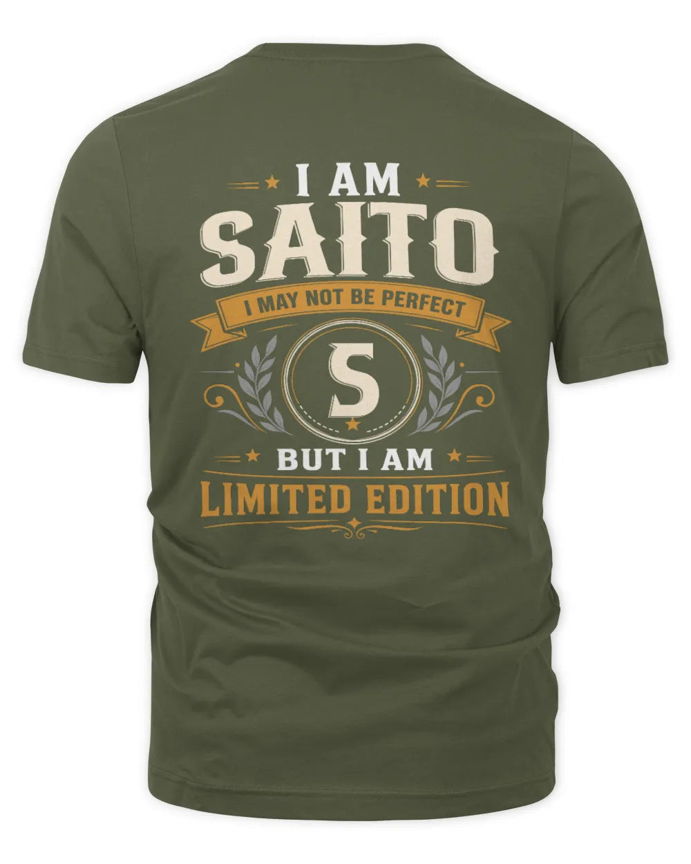 SAITO KT88-V9 - Personalized “I Am NAME I May Not Be Perfect, But I Am Limited Edition” - Unisex Premium T-Shirt - Military Green