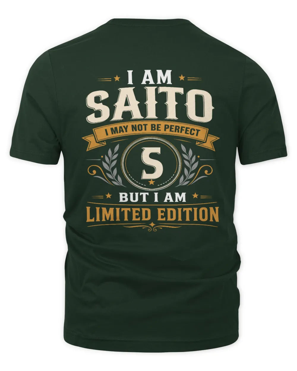 SAITO KT88-V9 - Personalized “I Am NAME I May Not Be Perfect, But I Am Limited Edition” - Unisex Premium T-Shirt - Forest Green