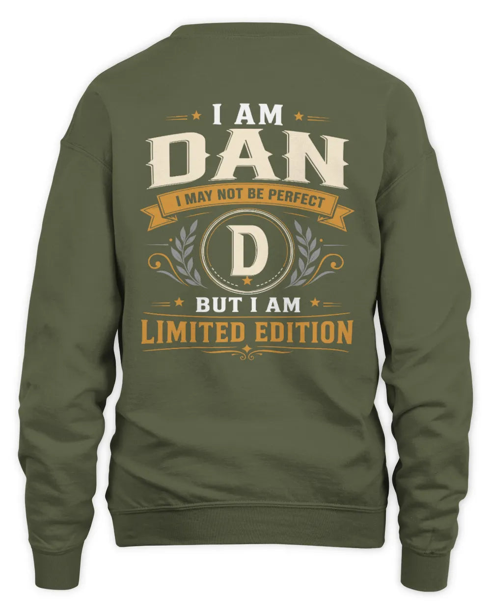 DAN KT88-V9 - Personalized “I Am NAME I May Not Be Perfect, But I Am Limited Edition” - Unisex Sweatshirt - Military Green