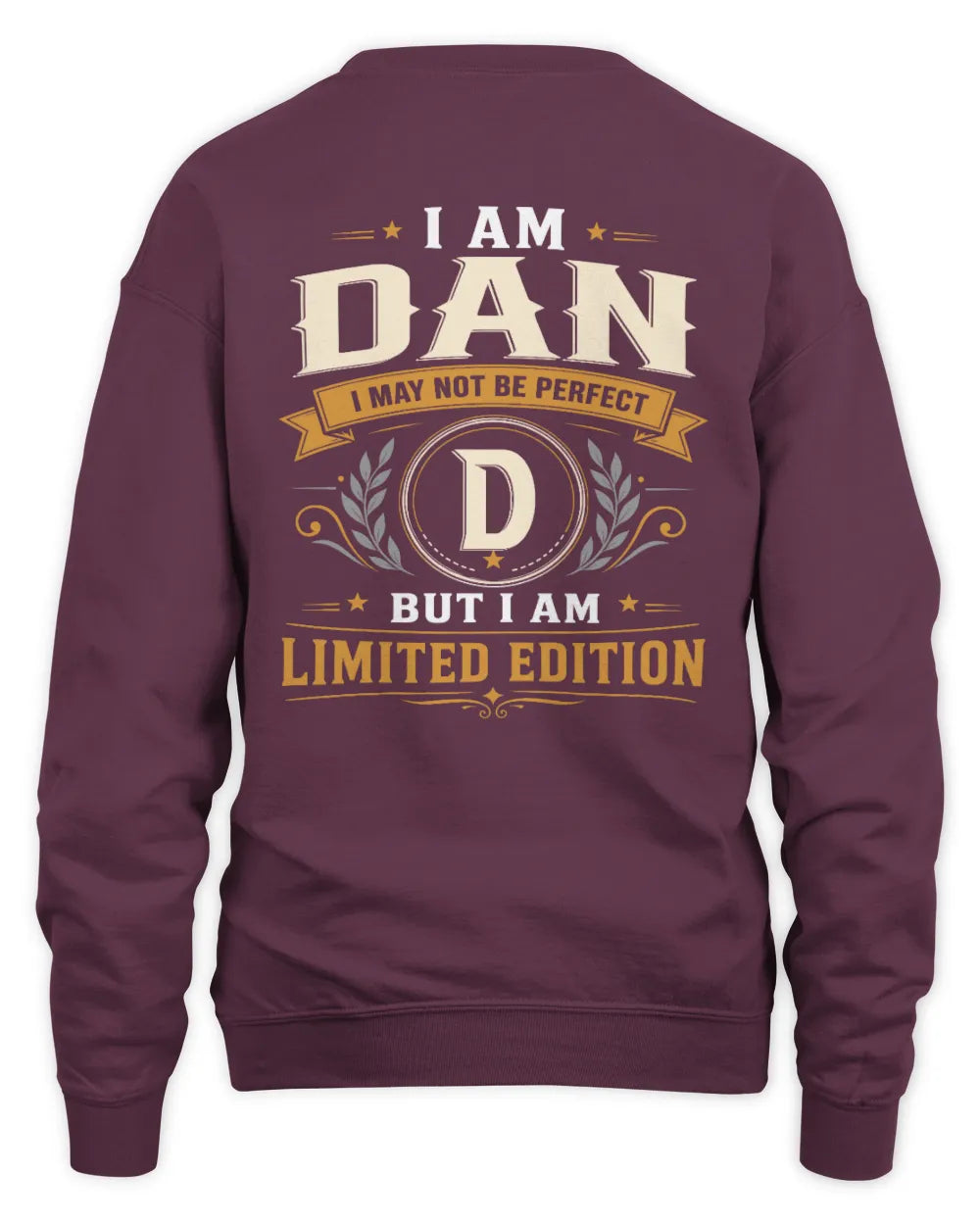 DAN KT88-V9 - Personalized “I Am NAME I May Not Be Perfect, But I Am Limited Edition” - Unisex Sweatshirt - Maroon