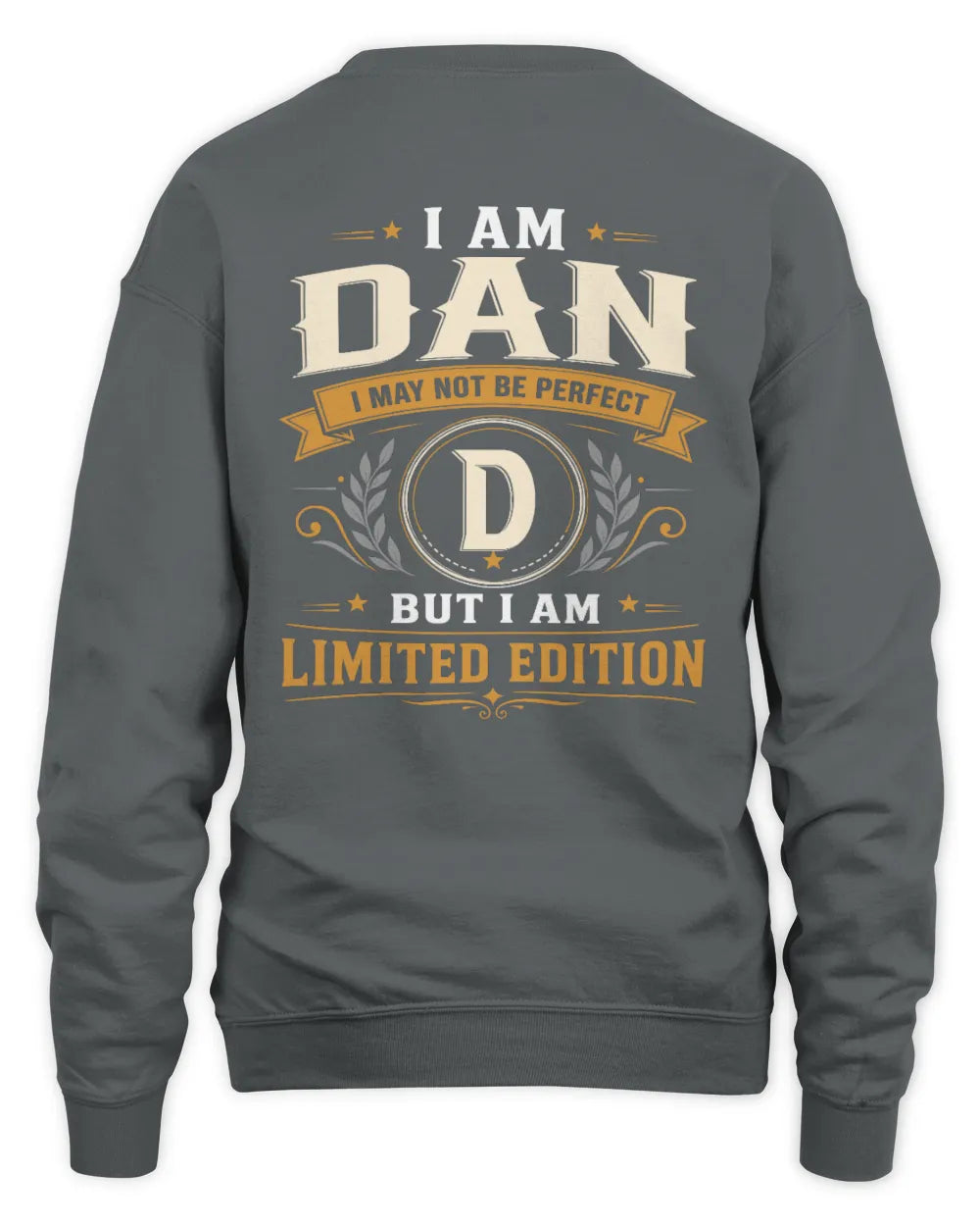 DAN KT88-V9 - Personalized “I Am NAME I May Not Be Perfect, But I Am Limited Edition” - Unisex Sweatshirt - Charcoal