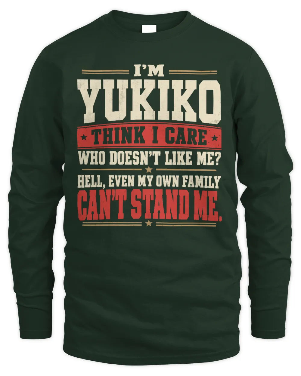 YUKIKO-KTL06-H009 I’m [NAME] – Think I Care? Personalized Funny T-Shirt - Men's Long Sleeved T-Shirt - Forest Green