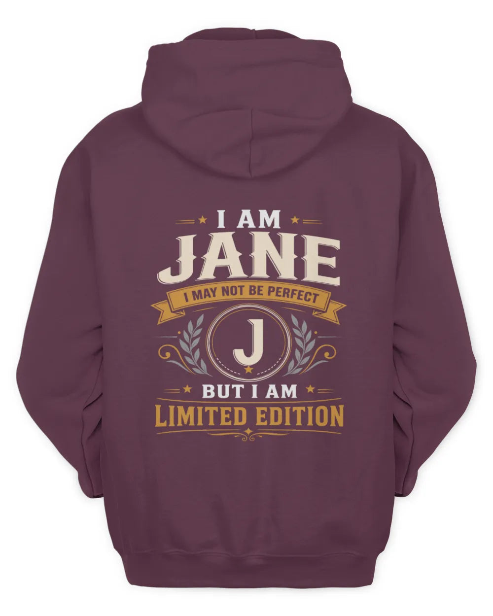 JANE KT88-V9 - Personalized “I Am NAME I May Not Be Perfect, But I Am Limited Edition” - Unisex Hoodie - Maroon