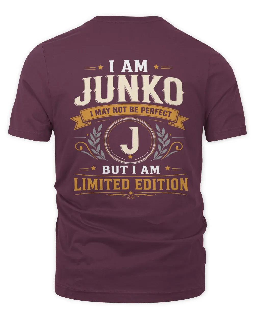 JUNKO KT88-V9 - Personalized “I Am NAME I May Not Be Perfect, But I Am Limited Edition” - Unisex Premium T-Shirt - Maroon