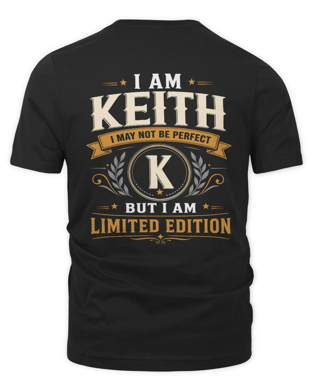 KEITH KT88-V9 - Personalized “I Am NAME I May Not Be Perfect, But I Am Limited Edition” - Unisex Premium T-Shirt - Black