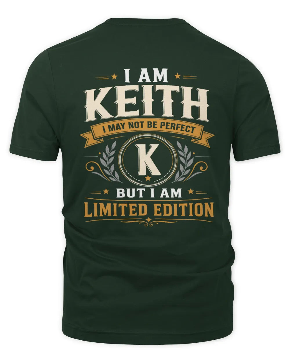 KEITH KT88-V9 - Personalized “I Am NAME I May Not Be Perfect, But I Am Limited Edition” - Unisex Premium T-Shirt - Forest Green