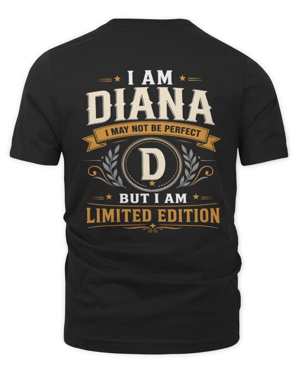 DIANA KT88-V9 - Personalized “I Am NAME I May Not Be Perfect, But I Am Limited Edition” - Unisex Premium T-Shirt - Black
