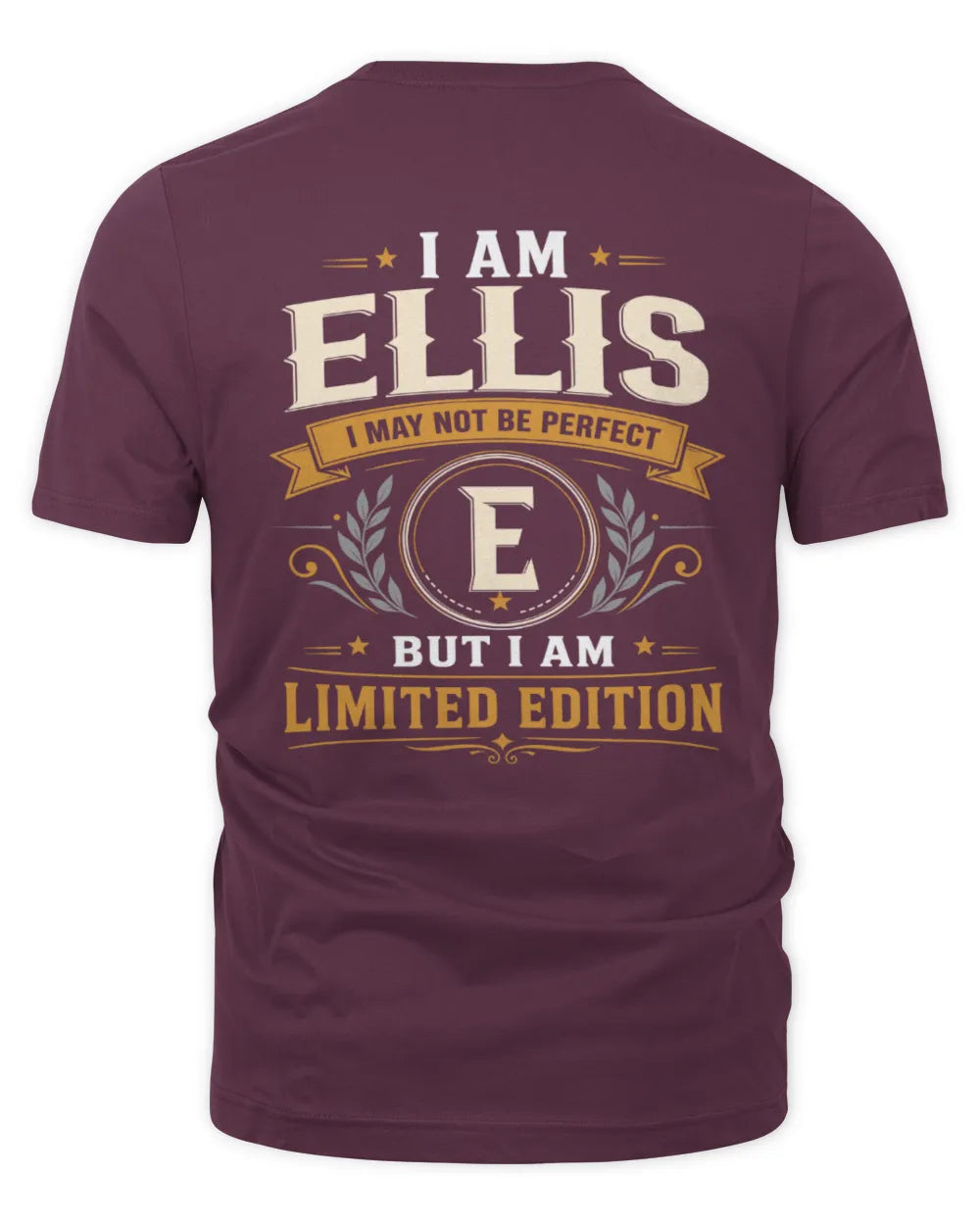 ELLIS KT88-V9 - Personalized “I Am NAME I May Not Be Perfect, But I Am Limited Edition” - Unisex Premium T-Shirt - Maroon