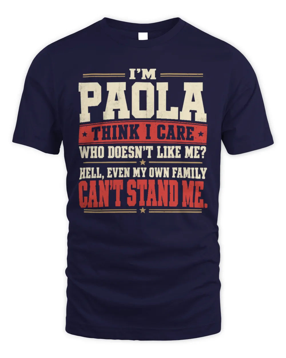 PAOLA-KTL06-H009 I’m [NAME] – Think I Care? Personalized Funny T-Shirt - Unisex Standard T-Shirt - Navy