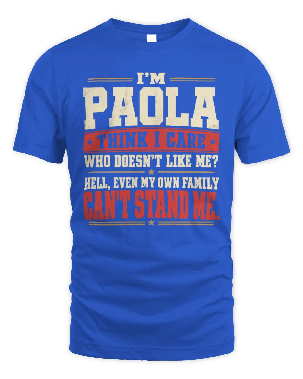 PAOLA-KTL06-H009 I’m [NAME] – Think I Care? Personalized Funny T-Shirt - Unisex Standard T-Shirt - Royal