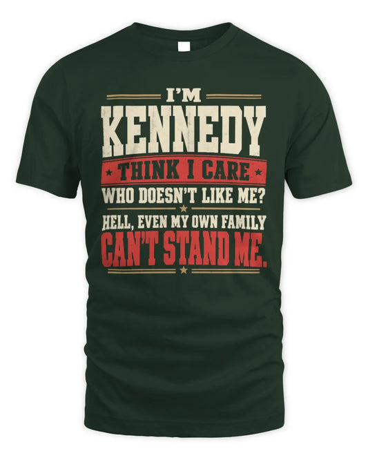 KENNEDY-KTL06-H009 I’m [NAME] – Think I Care? Personalized Funny T-Shirt - Unisex Standard T-Shirt - Forest Green