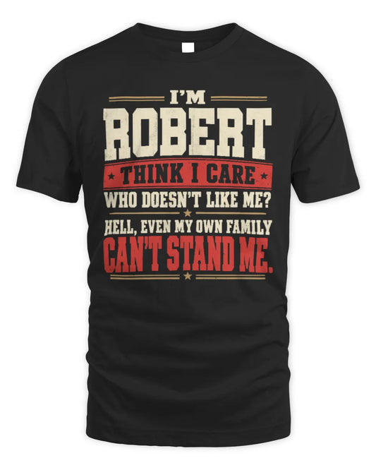 ROBERT-KTL06-H009 I’m [NAME] – Think I Care? Personalized Funny T-Shirt - Unisex Standard T-Shirt - Black