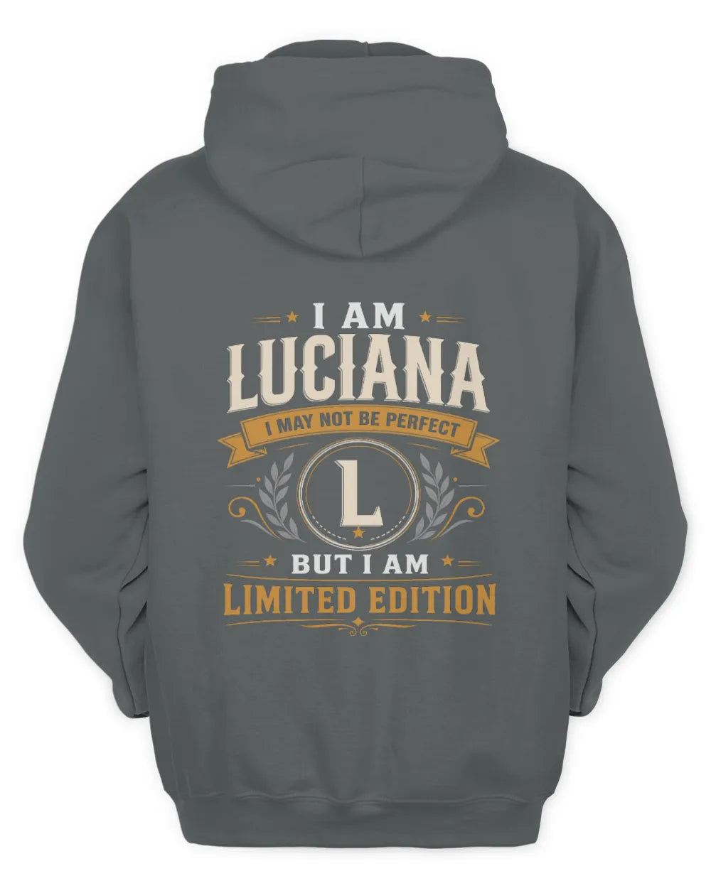 LUCIANA KT88-V9 - Personalized “I Am NAME I May Not Be Perfect, But I Am Limited Edition” - Unisex Hoodie - Charcoal