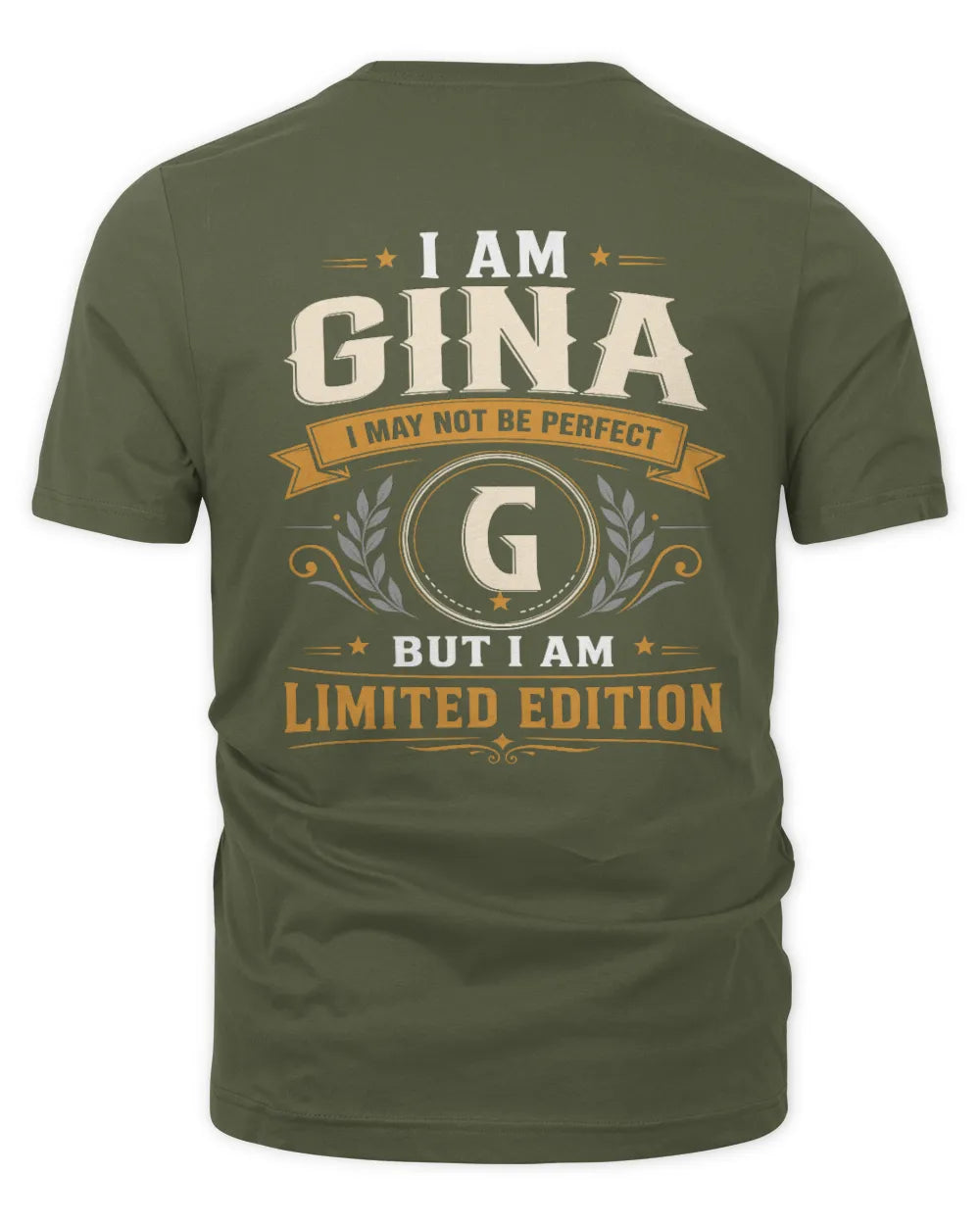 GINA KT88-V9 - Personalized “I Am NAME I May Not Be Perfect, But I Am Limited Edition” - Unisex Premium T-Shirt - Military Green