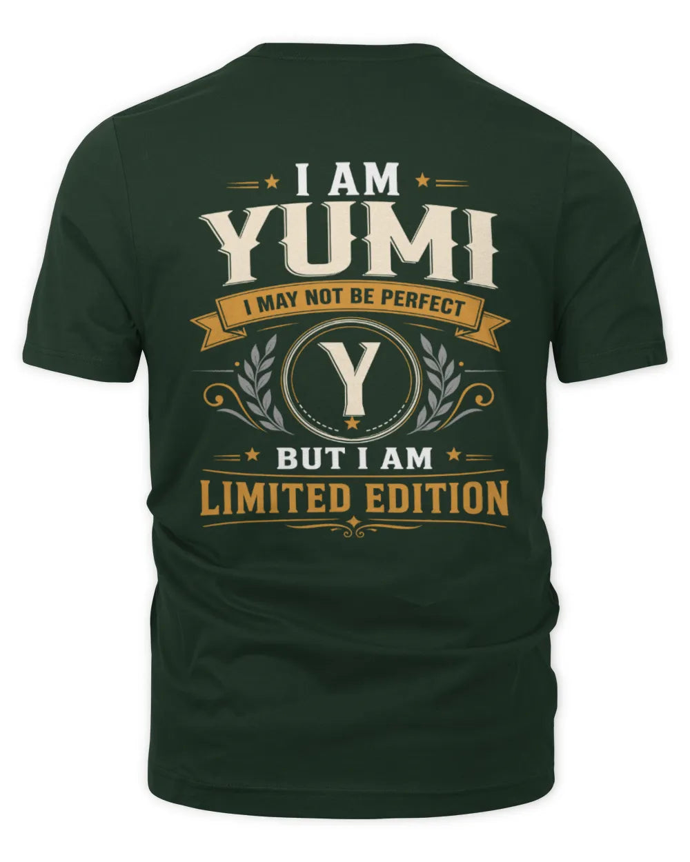 YUMI KT88-V9 - Personalized “I Am NAME I May Not Be Perfect, But I Am Limited Edition” - Unisex Premium T-Shirt - Forest Green