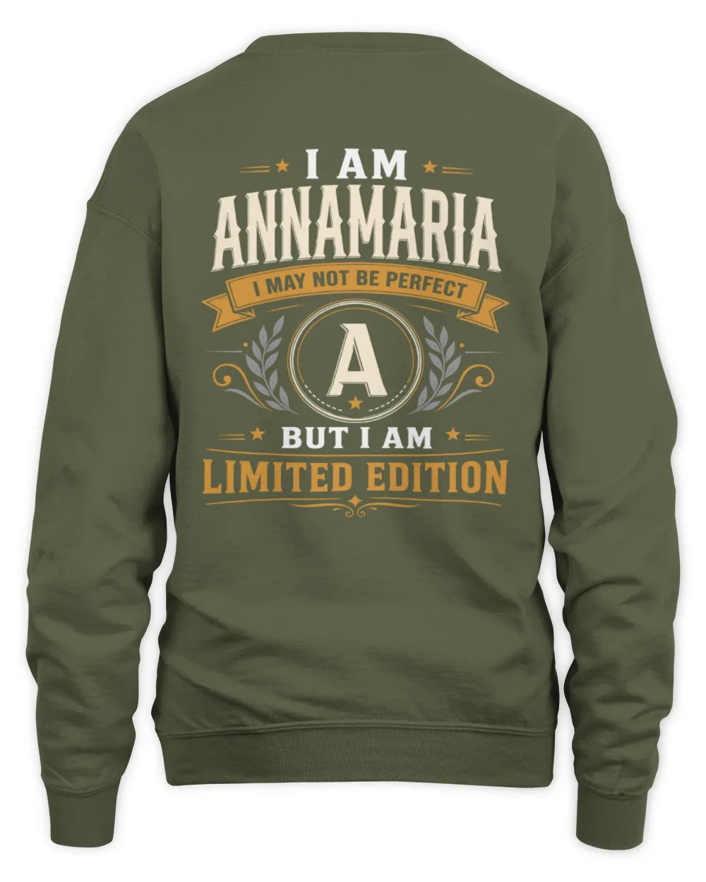 ANNAMARIA KT88-V9 - Personalized “I Am NAME I May Not Be Perfect, But I Am Limited Edition” - Unisex Sweatshirt - Military Green