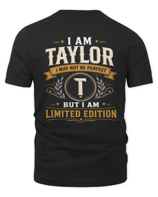 TAYLOR KT88-V9 - Personalized “I Am NAME I May Not Be Perfect, But I Am Limited Edition” - Unisex Premium T-Shirt - Black