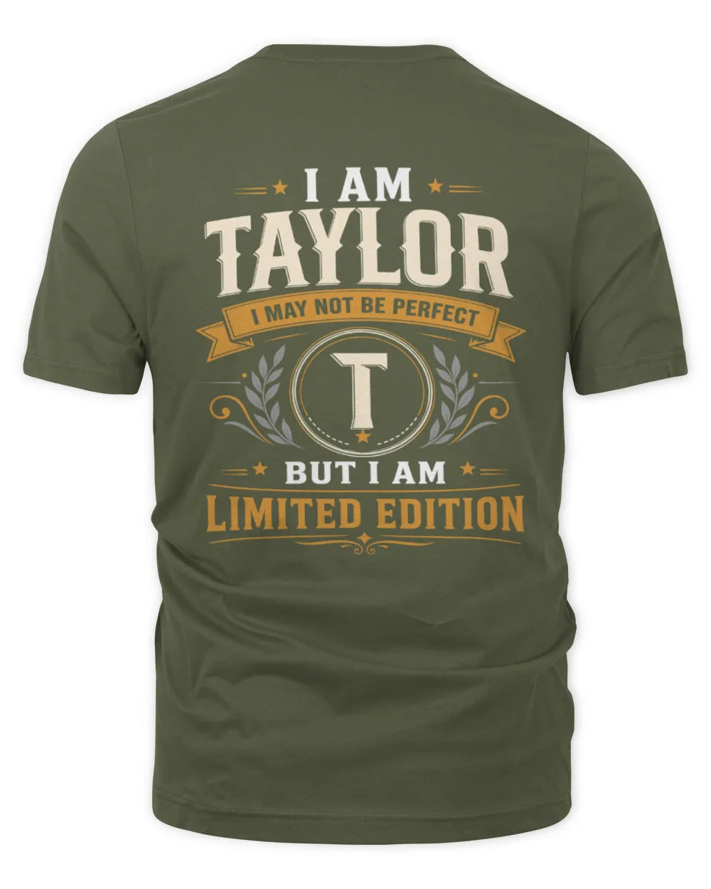 TAYLOR KT88-V9 - Personalized “I Am NAME I May Not Be Perfect, But I Am Limited Edition” - Unisex Premium T-Shirt - Military Green