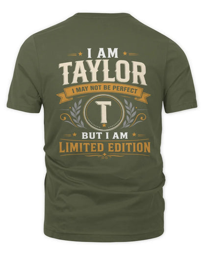 TAYLOR KT88-V9 - Personalized “I Am NAME I May Not Be Perfect, But I Am Limited Edition” - Unisex Premium T-Shirt - Military Green