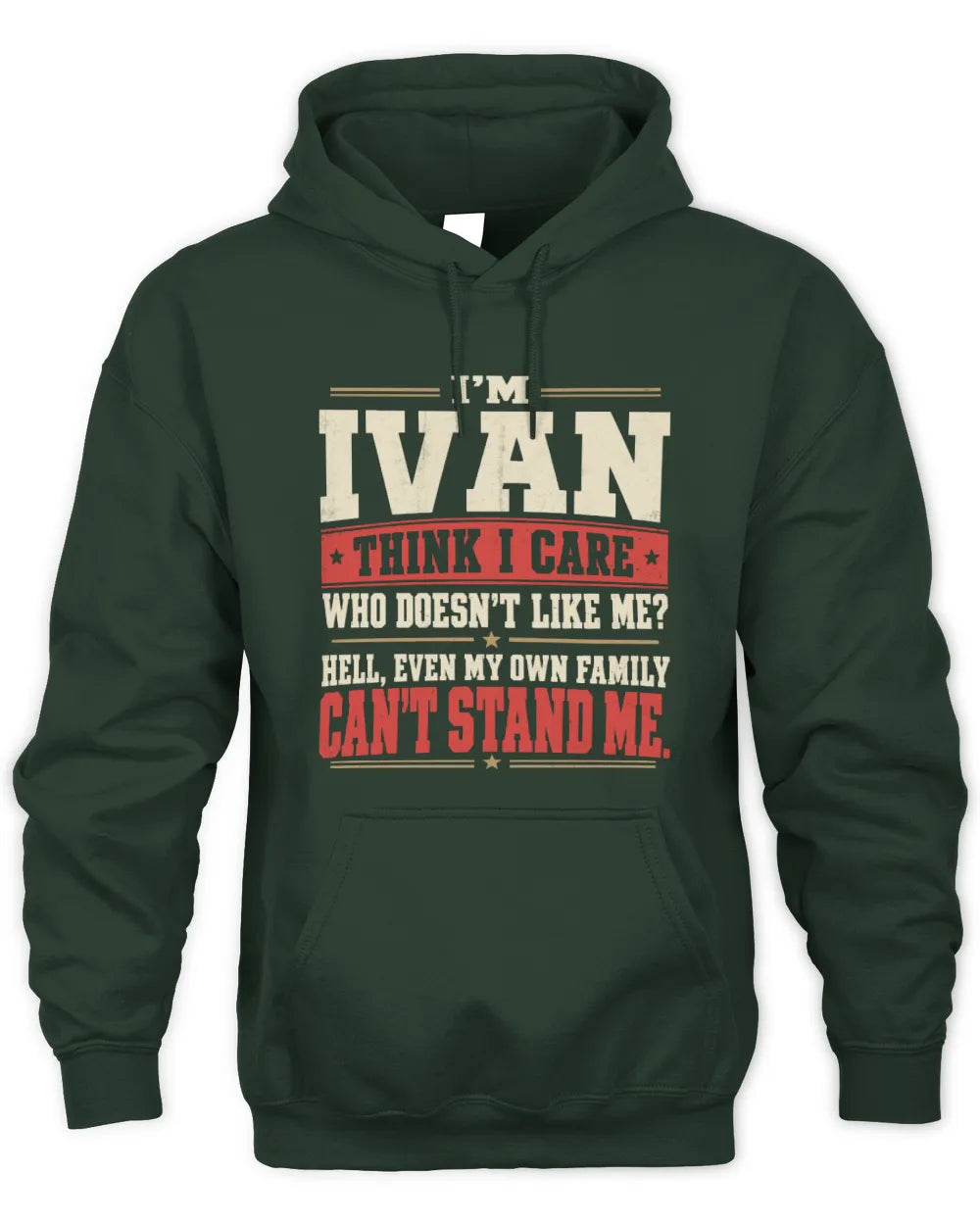 IVAN-KTL06-H009 I’m [NAME] – Think I Care? Personalized Funny T-Shirt - Unisex Hoodie - Forest Green