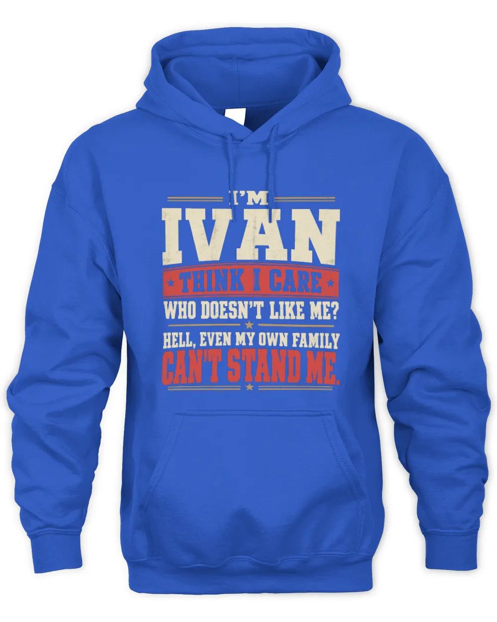 IVAN-KTL06-H009 I’m [NAME] – Think I Care? Personalized Funny T-Shirt - Unisex Hoodie - Royal