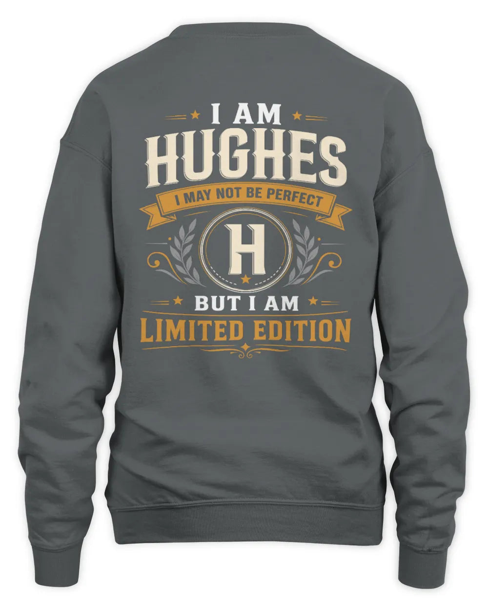 HUGHES KT88-V9 - Personalized “I Am NAME I May Not Be Perfect, But I Am Limited Edition” - Unisex Sweatshirt - Charcoal