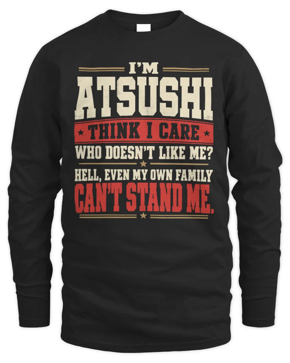 ATSUSHI-KTL06-H009 I’m [NAME] – Think I Care? Personalized Funny T-Shirt - Men's Long Sleeved T-Shirt - Black