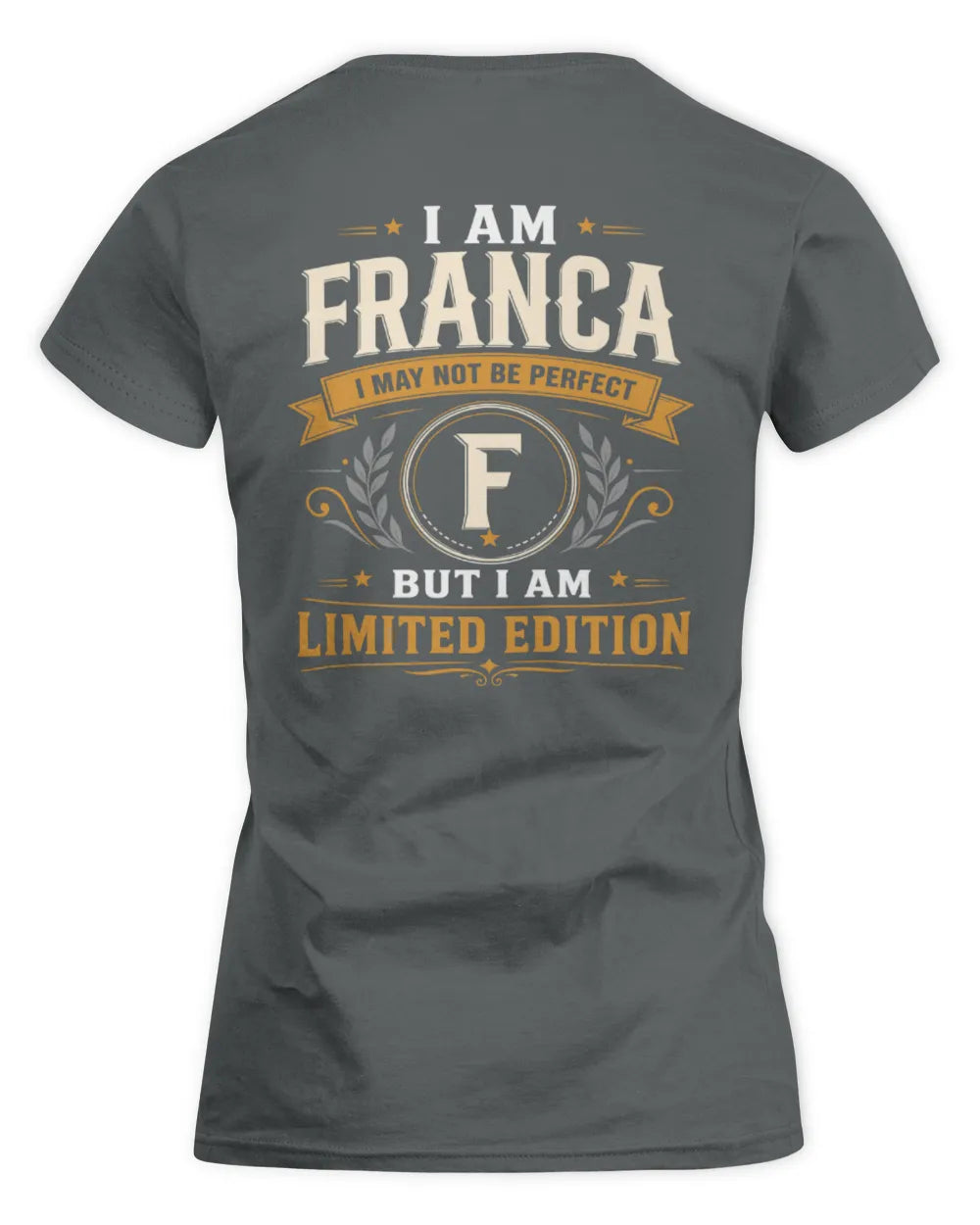 FRANCA KT88-V9 - Personalized “I Am NAME I May Not Be Perfect, But I Am Limited Edition” - Women's Standard T-Shirt - Charcoal