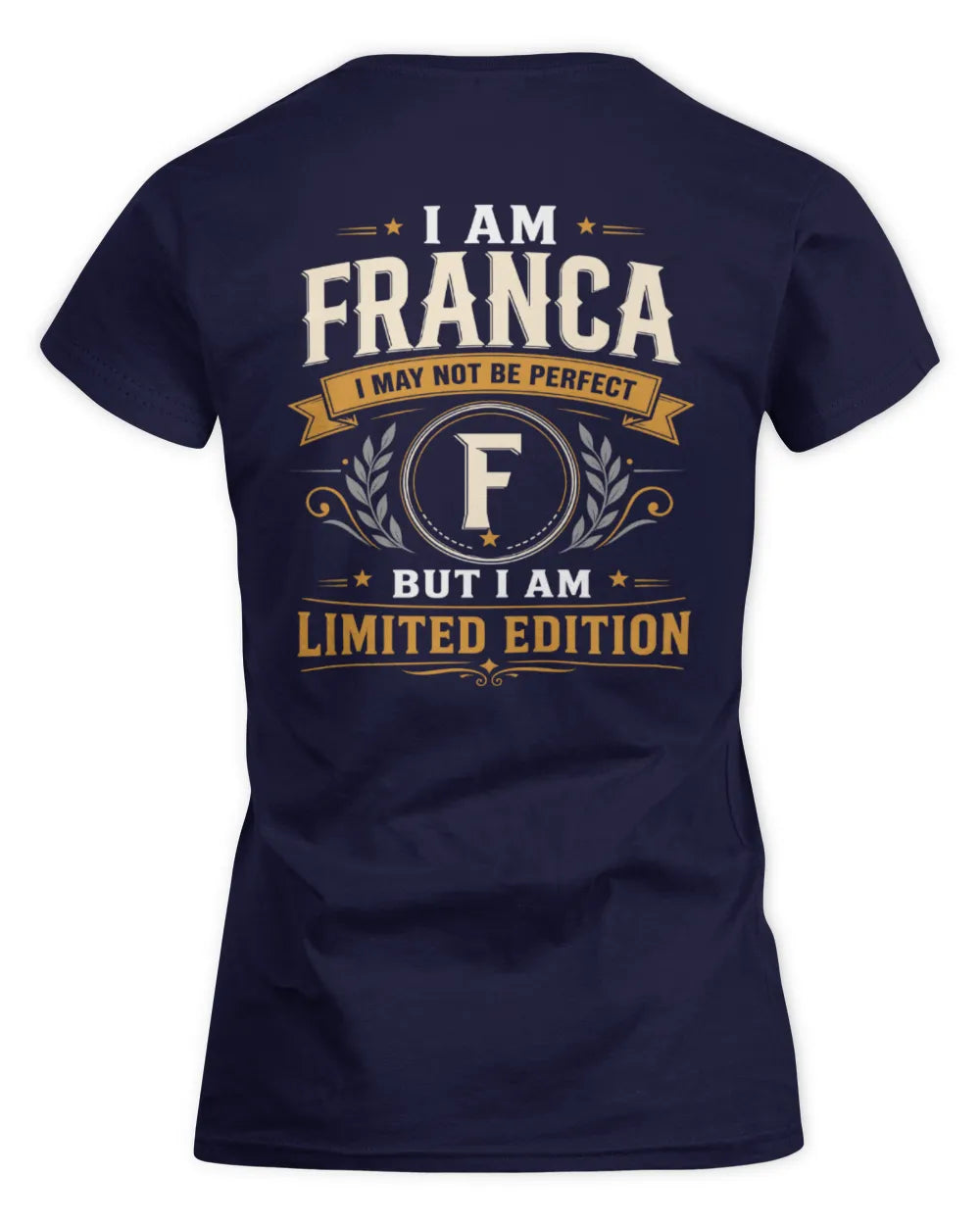 FRANCA KT88-V9 - Personalized “I Am NAME I May Not Be Perfect, But I Am Limited Edition” - Women's Standard T-Shirt - Navy