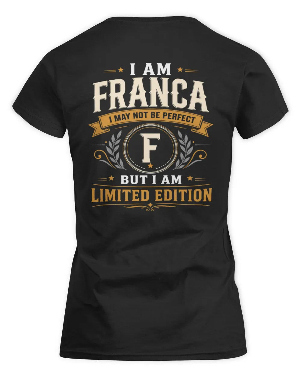 FRANCA KT88-V9 - Personalized “I Am NAME I May Not Be Perfect, But I Am Limited Edition” - Women's Standard T-Shirt - Black