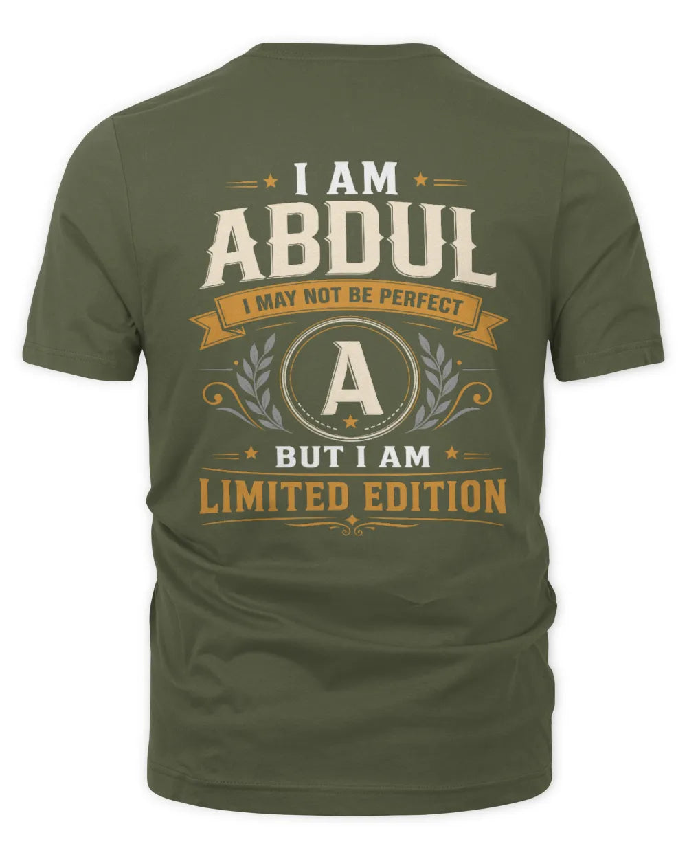 ABDUL KT88-V9 - Personalized “I Am NAME I May Not Be Perfect, But I Am Limited Edition” - Unisex Premium T-Shirt - Military Green