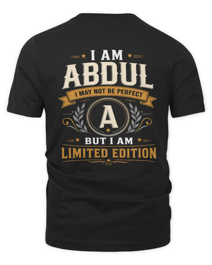 ABDUL KT88-V9 - Personalized “I Am NAME I May Not Be Perfect, But I Am Limited Edition” - Unisex Premium T-Shirt - Black