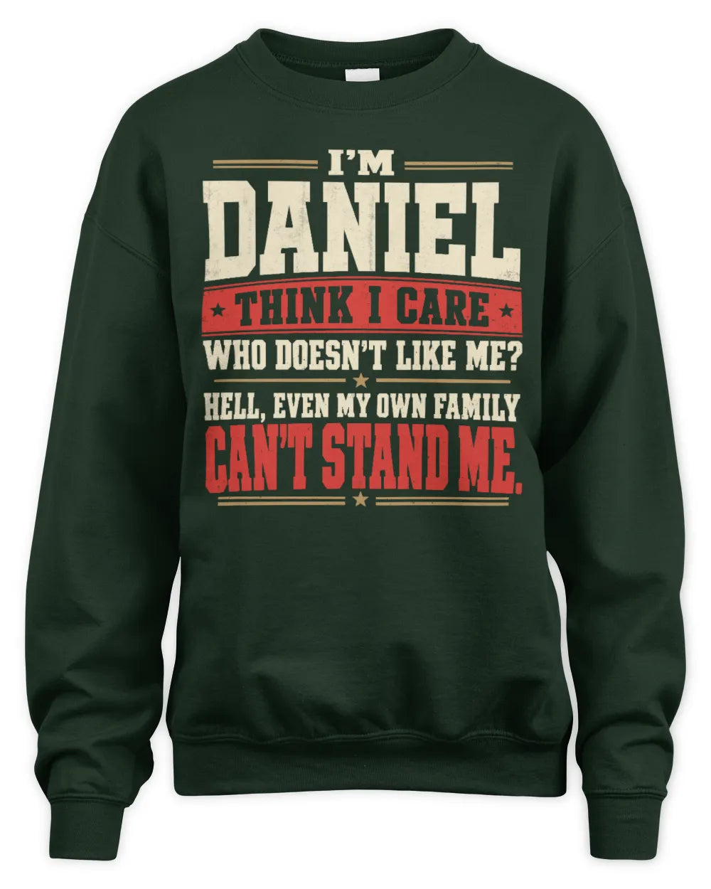 DANIEL-KTL06-H009 I’m [NAME] – Think I Care? Personalized Funny T-Shirt - Unisex Sweatshirt - Forest Green