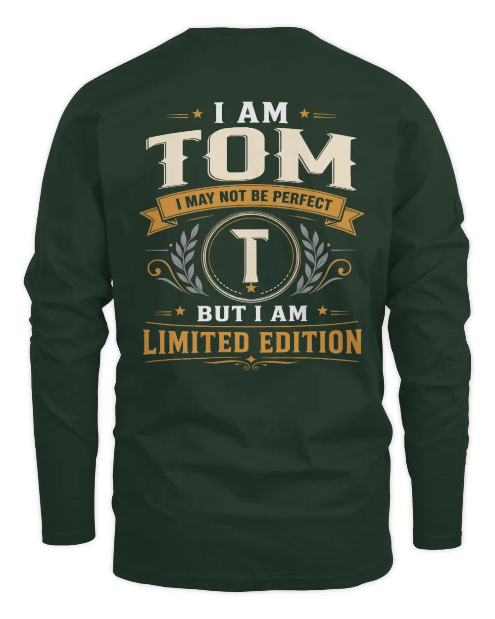 TOM KT88-V9 - Personalized “I Am NAME I May Not Be Perfect, But I Am Limited Edition” - Men's Long Sleeved T-Shirt - Forest Green