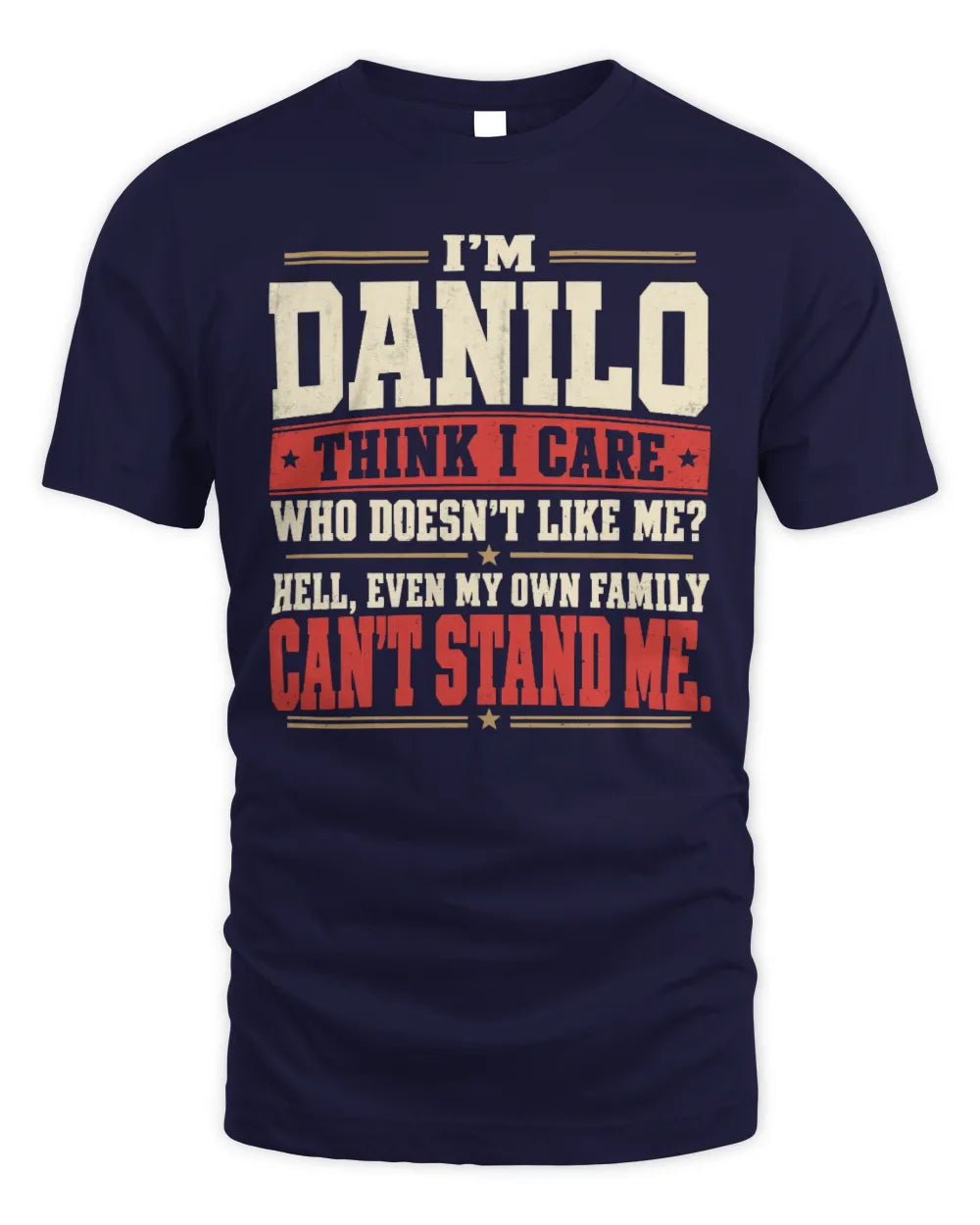 DANILO-KTL06-H009 I’m [NAME] – Think I Care? Personalized Funny T-Shirt - Unisex Standard T-Shirt - Navy