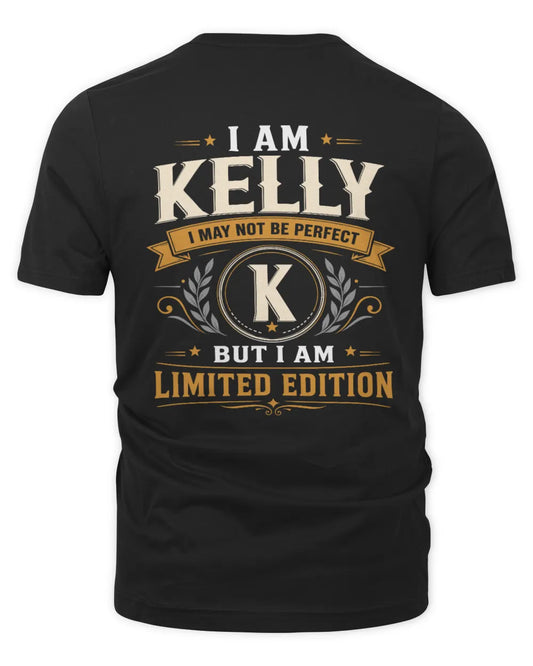 KELLY KT88-V9 - Personalized “I Am NAME I May Not Be Perfect, But I Am Limited Edition” - Unisex Premium T-Shirt - Black
