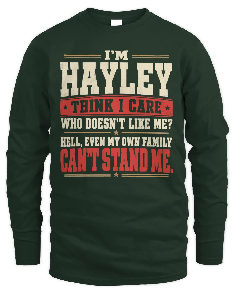 HAYLEY-KTL06-H009 I’m [NAME] – Think I Care? Personalized Funny T-Shirt - Men's Long Sleeved T-Shirt - Forest Green