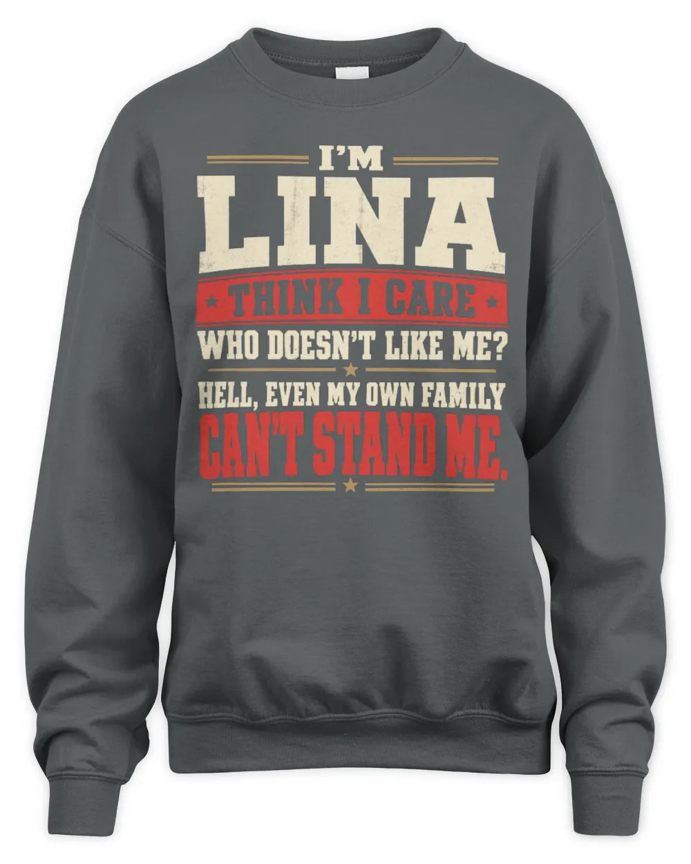LINA-KTL06-H009 I’m [NAME] – Think I Care? Personalized Funny T-Shirt - Unisex Sweatshirt - Charcoal