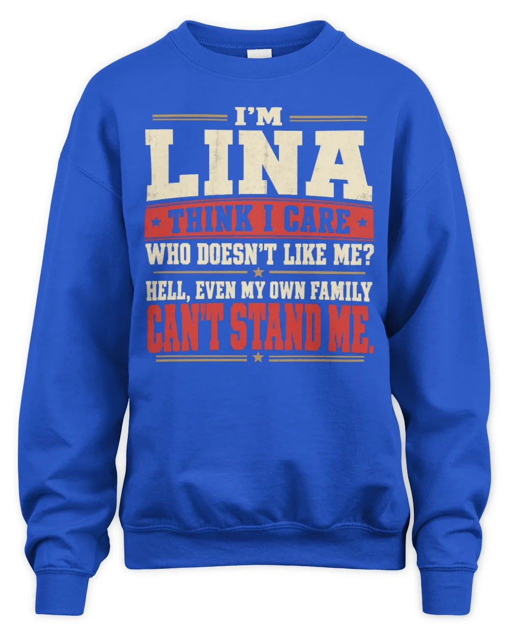 LINA-KTL06-H009 I’m [NAME] – Think I Care? Personalized Funny T-Shirt - Unisex Sweatshirt - Royal