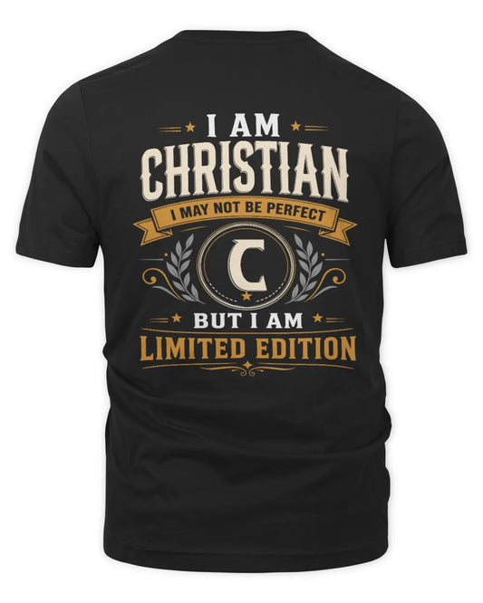 CHRISTIAN KT88-V9 - Personalized “I Am NAME I May Not Be Perfect, But I Am Limited Edition” - Unisex Premium T-Shirt - Black