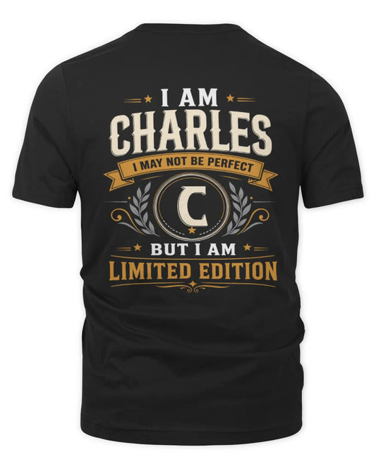 CHARLES KT88-V9 - Personalized “I Am NAME I May Not Be Perfect, But I Am Limited Edition” - Unisex Premium T-Shirt - Black