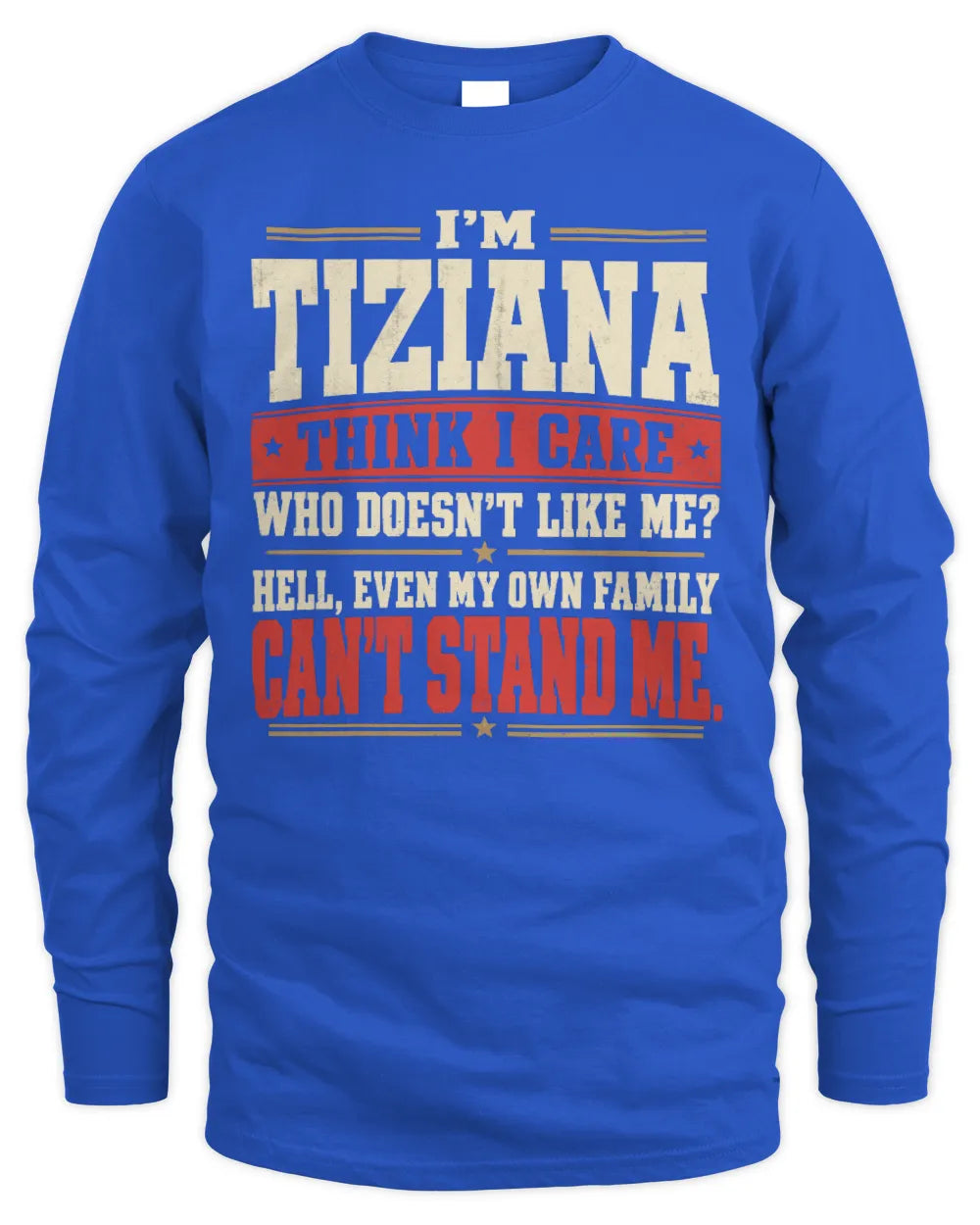 TIZIANA-KTL06-H009 I’m [NAME] – Think I Care? Personalized Funny T-Shirt - Men's Long Sleeved T-Shirt - Royal