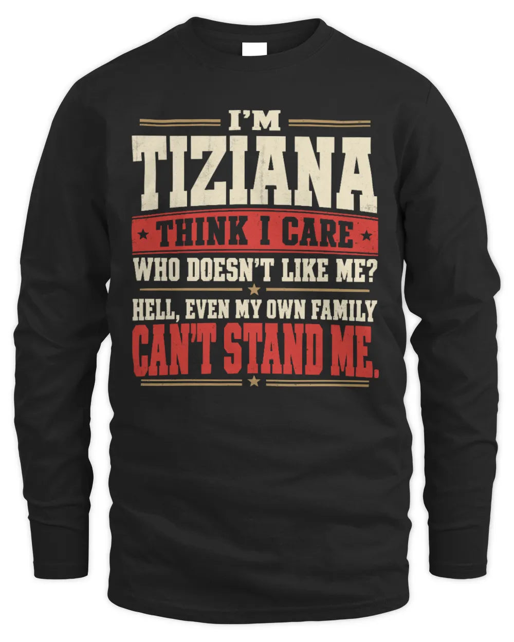 TIZIANA-KTL06-H009 I’m [NAME] – Think I Care? Personalized Funny T-Shirt - Men's Long Sleeved T-Shirt - Black