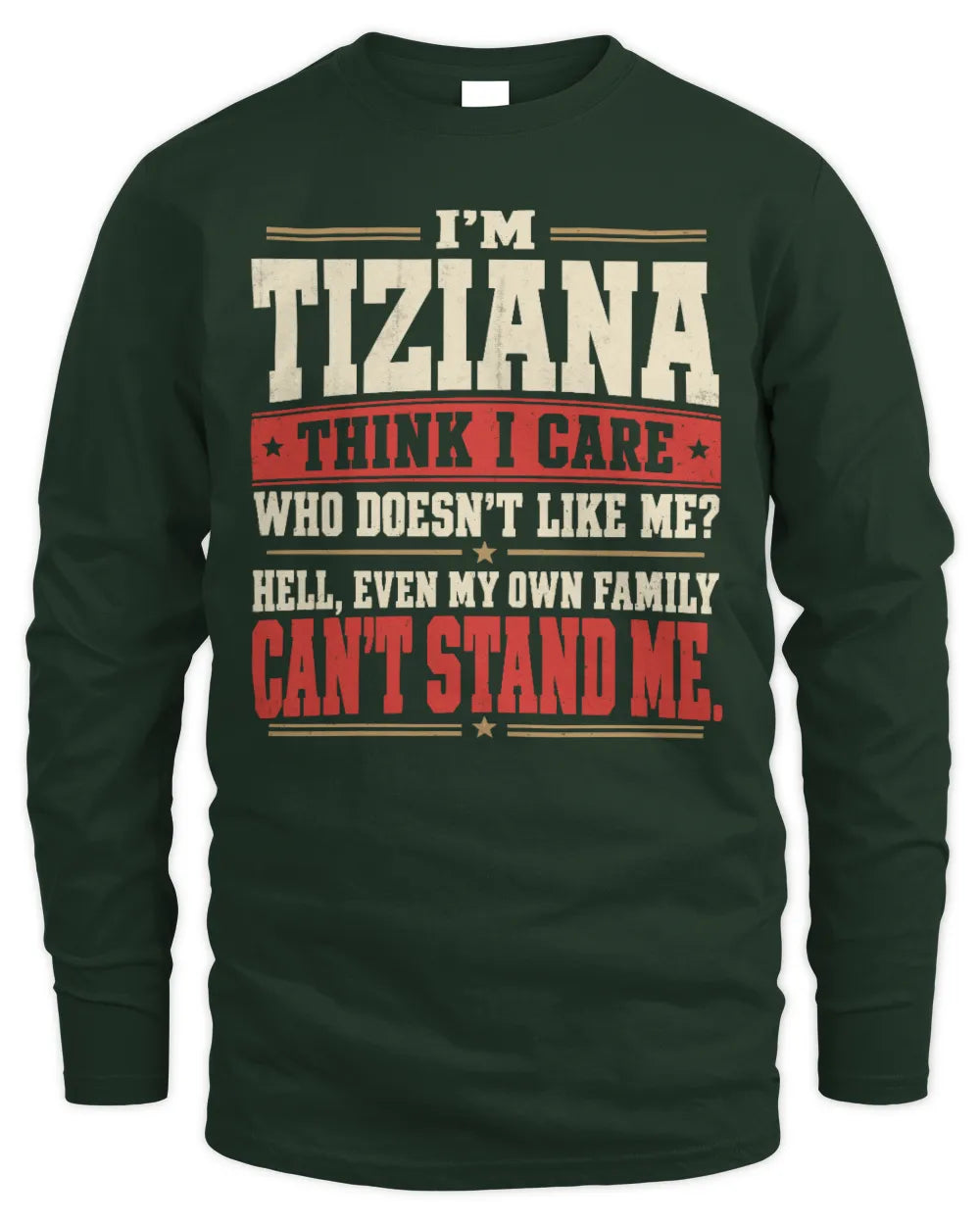 TIZIANA-KTL06-H009 I’m [NAME] – Think I Care? Personalized Funny T-Shirt - Men's Long Sleeved T-Shirt - Forest Green