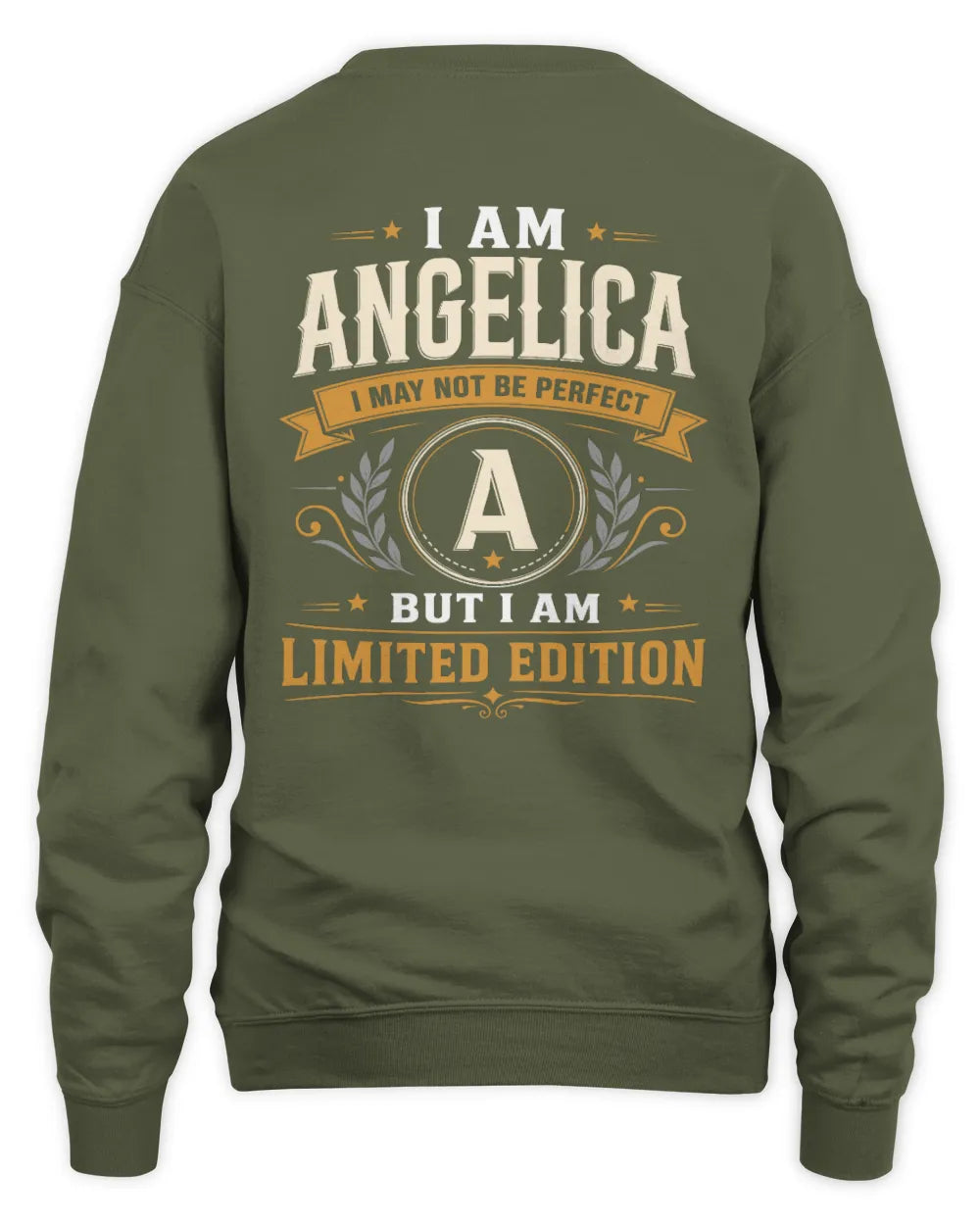 ANGELICA KT88-V9 - Personalized “I Am NAME I May Not Be Perfect, But I Am Limited Edition” - Unisex Sweatshirt - Military Green