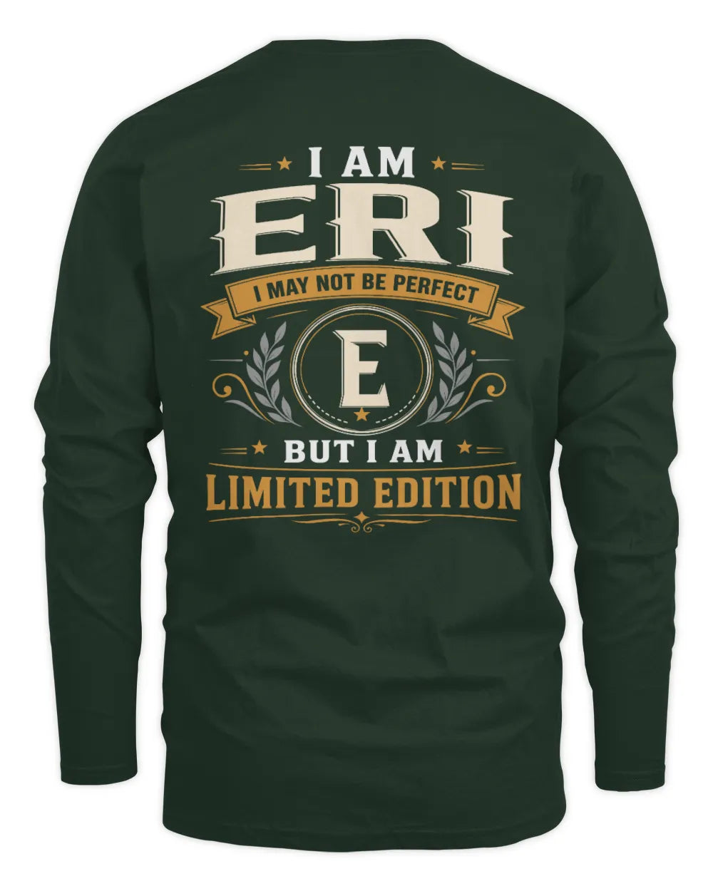 ERI KT88-V9 - Personalized “I Am NAME I May Not Be Perfect, But I Am Limited Edition” - Men's Long Sleeved T-Shirt - Forest Green