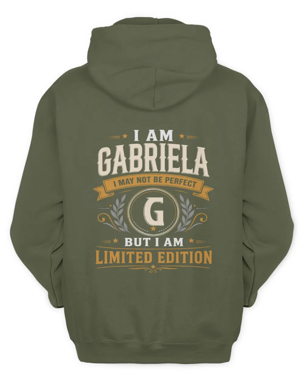 GABRIELA KT88-V9 - Personalized “I Am NAME I May Not Be Perfect, But I Am Limited Edition” - Unisex Hoodie - Military Green